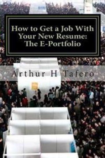 How to Get a Job With Your New Resume: The E-Portfolio: The E-Portfolio GUIDE