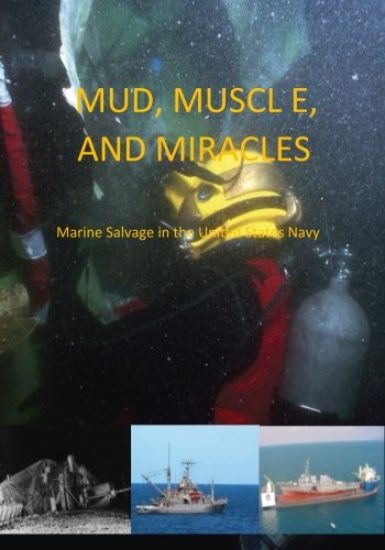 Mud, Muscle, and Miracles: Marine Salvage in the United States Navy