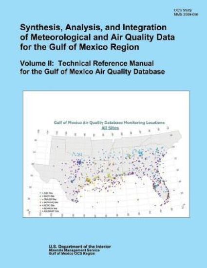 Synthesis, Analysis, and Integration of Meteorological and Air Quality Data for the Gulf of Mexico Region: Volume II: Technical Reference Manual for t