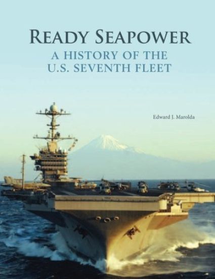 Ready Seapower: A History of the U.S. Seventh Fleet (Black and White)