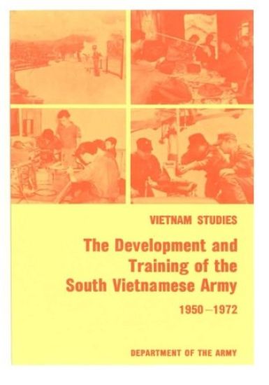 Vietnam Studies: The Development and Training of the South Vietnamese Army 1950-1972
