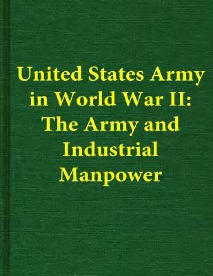 United States Army in World War II: The Army and Industrial Manpower