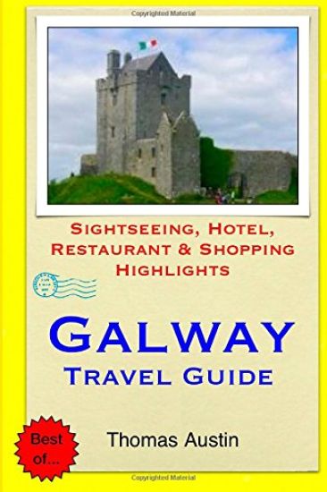 Galway Travel Guide: Sightseeing, Hotel, Restaurant & Shopping Highlights