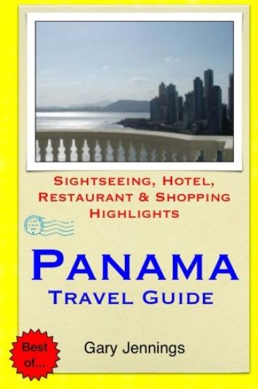 Panama Travel Guide: Sightseeing, Hotel, Restaurant & Shopping Highlights