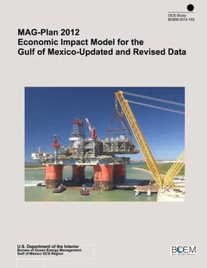 MAG-Plan 2012 Economic Impact Model for the Gulf of Mexico-Updated and Revised Data