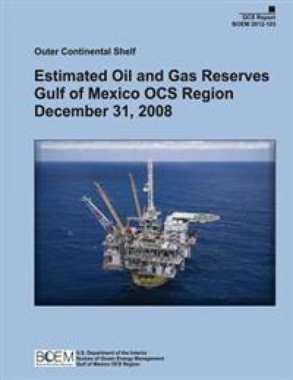 Outer Continental Shelf: Estimated Oil and Gas Reserves Gulf of Mexico OCS Region December 31, 2008
