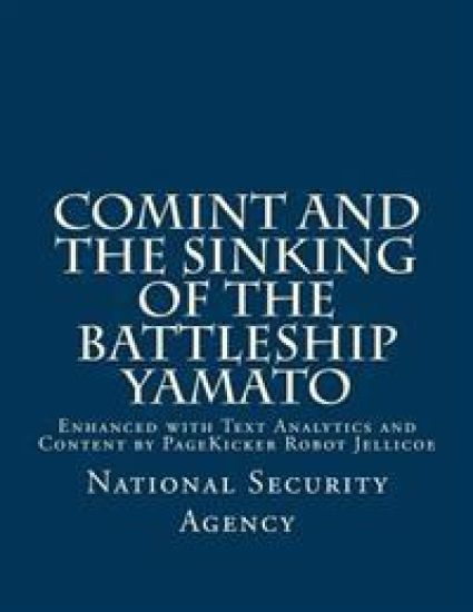 COMINT and the Sinking of the Battleship YAMATO: Enhanced with Text Analytics and Content by PageKicker Robot Jellicoe