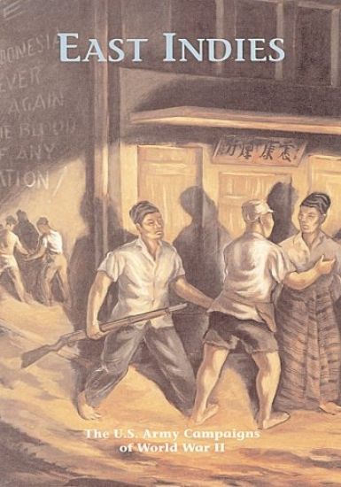 The U.S. Army Campaigns of World War II: East Indies