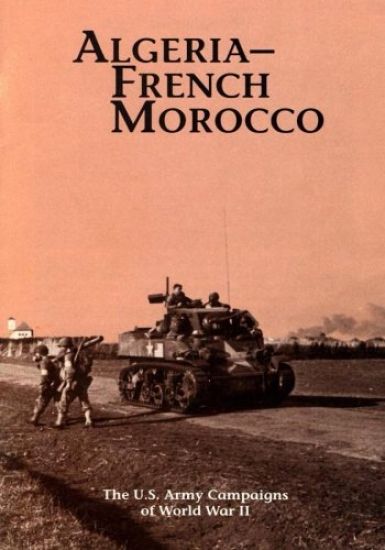 The U.S. Army Campaigns of World War II: Algeria- French Morocco