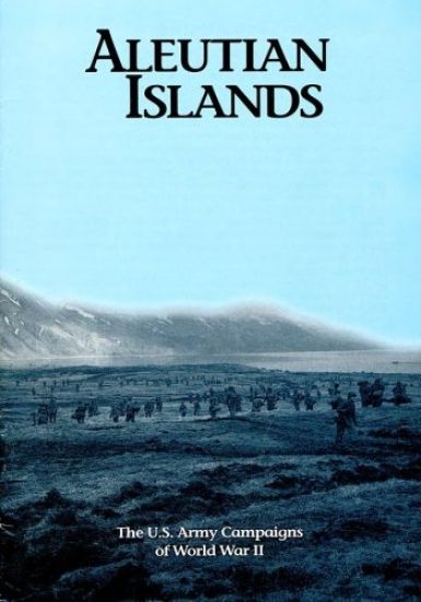 The U.S. Army Campaigns of World War II: Aleutian Islands