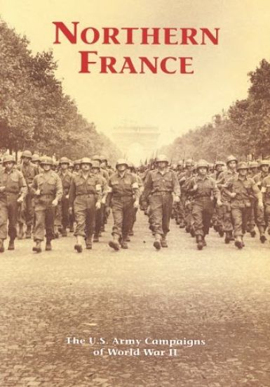 The U.S. Army Campaigns of World War II: Northern France