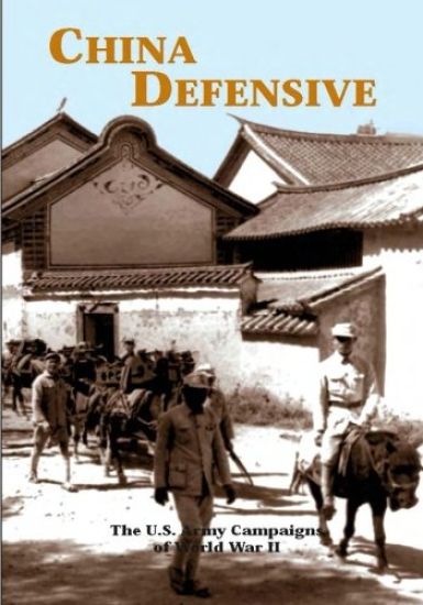 The U.S. Army Campaigns of World War II: China Defensive