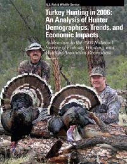 Turkey Hunting in 2006: An Analysis of Hunter Demographics, Trends, and Economic Impacts