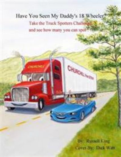 Have You Seen My Daddy's 18 Wheeler?: Take the Truck Spotters Challenge and See How Many you can Spot
