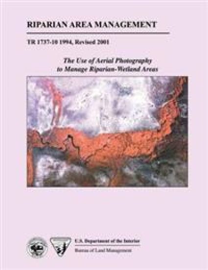 Riparian Area Management: The Use of Aerial Photography to Manage Riparian-Wetland Areas