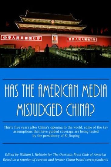 Has The American Media Misjudged China?: Thirty five years after China's opening to the world, some of the key assumptions that have guided coverage a