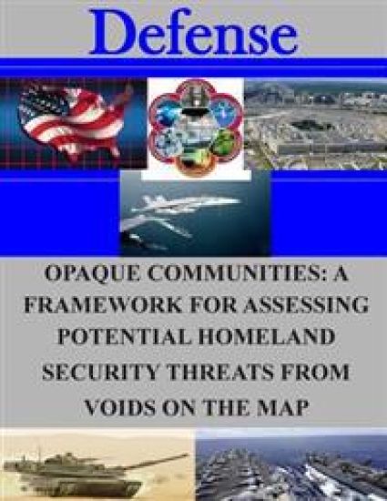 Opaque Communities: A Framework for Assessing Potential Homeland Security Threats from Voids on the Map