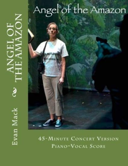 Angel of the Amazon: A New American Opera