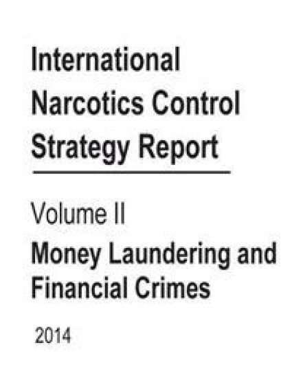 International Narcotics Control Strategy Report: Volume II Money Laundering Financial Crimes 2014