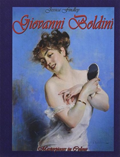 Giovanni Boldini: Masterpieces in Colour