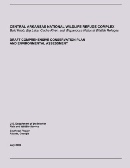 Central Arkansas National Wildlife Refuge Complex: Draft Comprehensive Conservation Plan and Environmental Assessment