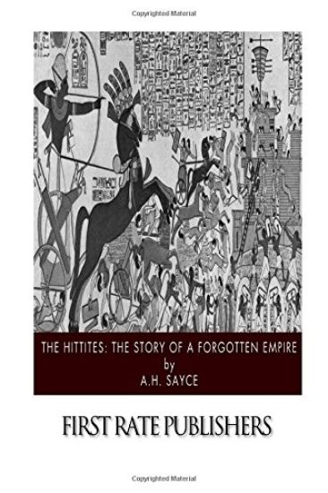 The Hittites: The Story of a Forgotten Empire