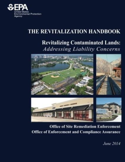 The Revitalization Handbook: Revitalizing Contaminated Lands: Addressing Liability Concerns