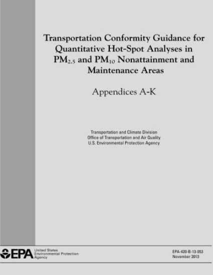 Transportation Conformity Guidance for Quantitative Hot-Spot Analyses in PM2.5 and PM10 Nonattainment and Maintenance Areas: Appendices A-K