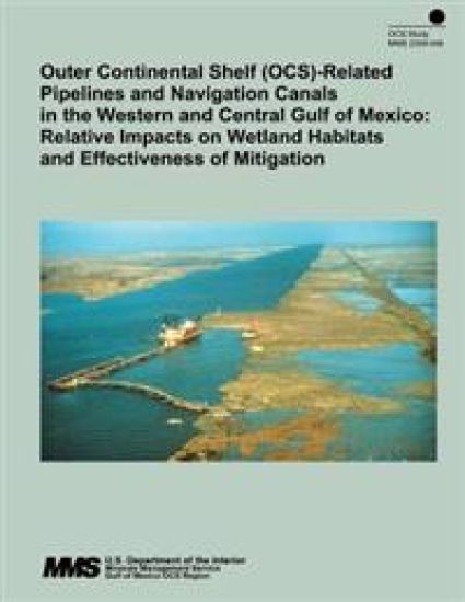 Outer Continental Shelf (OCS)- Related Pipelines and Navigation Canals in the Western and Central Gulf of Mexico: Relative Impacts on Wetland Habitats