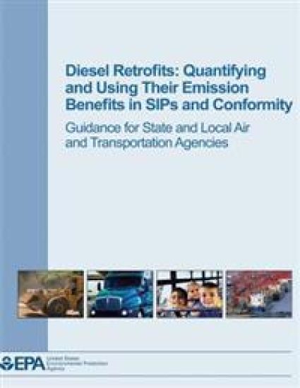 Diesel Retrofits: Quantifying and Using Their Emission Benefits in SIPs and Conformity: Guidance for State and Local Air and Transportation Agencies