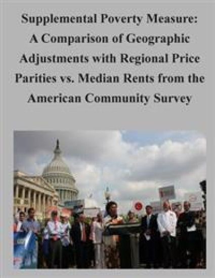 Supplemental Poverty Measure: A Comparison of Geographic Adjustments with Regional Price Parities vs. Median Rents from the American Community Surve