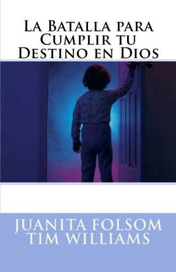 La Batalla para Cumplir tu Destino en Dios