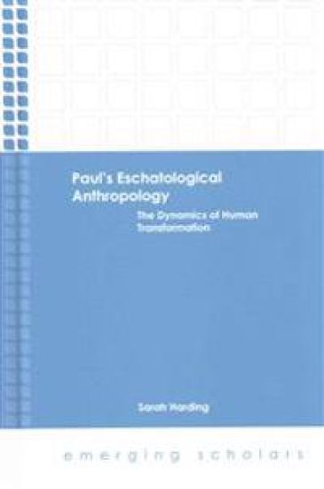 Paul's Eschatological Anthropology