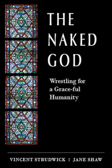 The Naked God: Wrestling for a Grace-ful Humanity