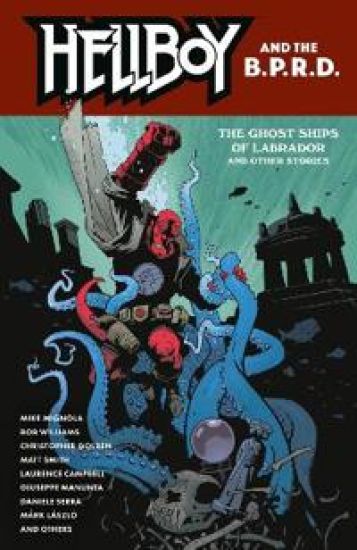 Hellboy and the B.P.R.D.: The Ghost Ships of Labrador and Other Stories