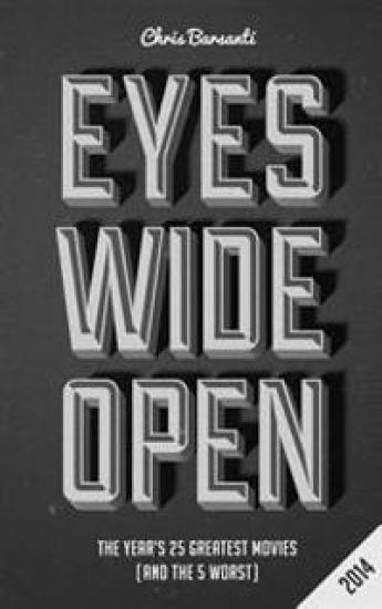 Eyes Wide Open 2014: The Year's 25 Greatest Movies (and the 5 Worst)