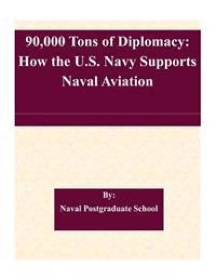 90,000 Tons of Diplomacy: How the U.S. Navy Supports Naval Aviation