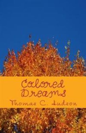 Colored Dreams: A collection of poems, verses and reflections