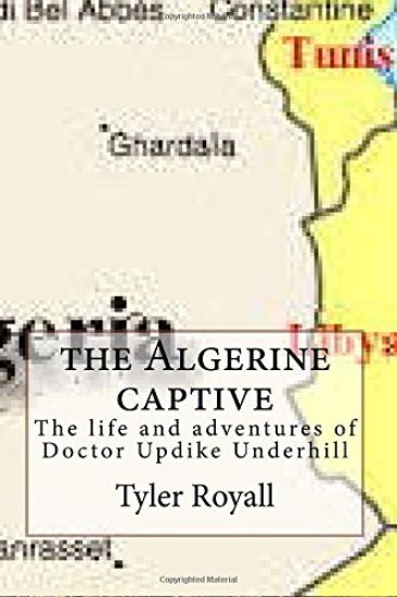 The Algerine captive: The life and adventures of Doctor Updike Underhill