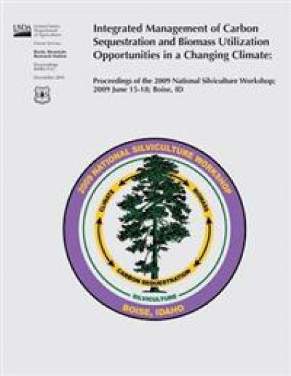 Integrated Management of Carbon Sequestration and Biomass Utilization Opportunities in a Changing Climate: Proceedings of the 2009 National Silvicultu