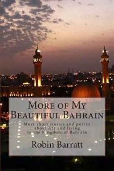 More of My Beautiful Bahrain: More Short Stories and Poetry about Life and Living in the Kingdom of Bahrain
