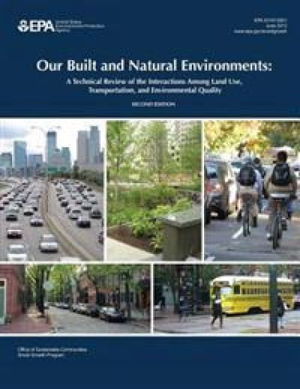 Our Built and Natural Environments: A Technical Review of the Interactions Among Land Use, Transportation, and Environmental Quality
