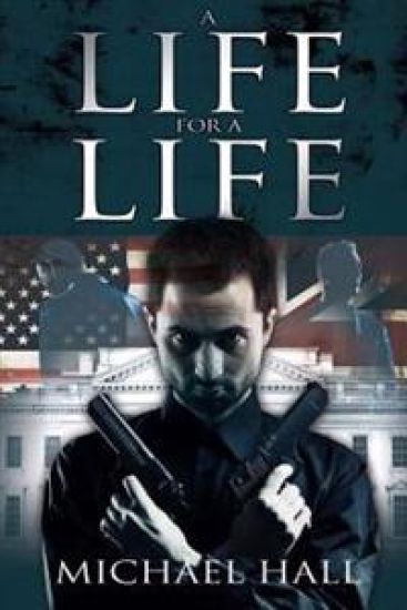 A Life for a Life: An exciting plot involving al Qaeda, an American congressman and a British Minister in a plot to assassinate the Presi