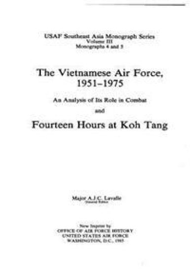 The Vietnamese Air Force, 1951-1975: An Analysis of its Role in Combat and Fourteen Hours at Koh Tang