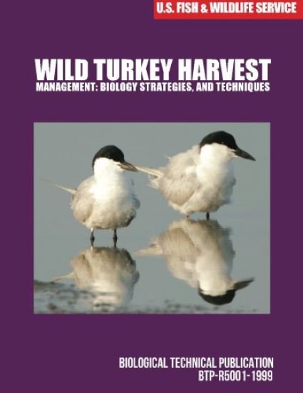 Wild Turkey HarvestManagement: Biology, Strategies, and Techniques