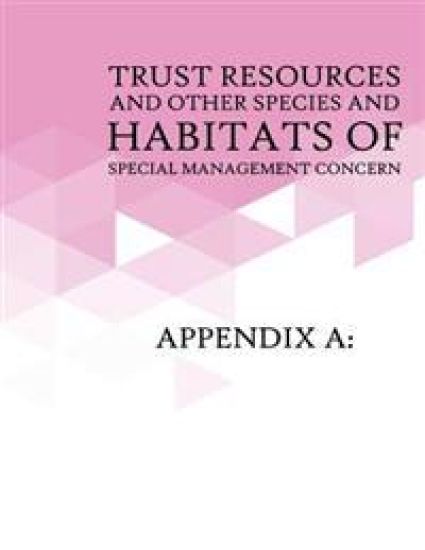 Appendix A: Trust Resources and Other Species and Habitats of Special Management Concern: Appendix B: Relevant Federal Laws