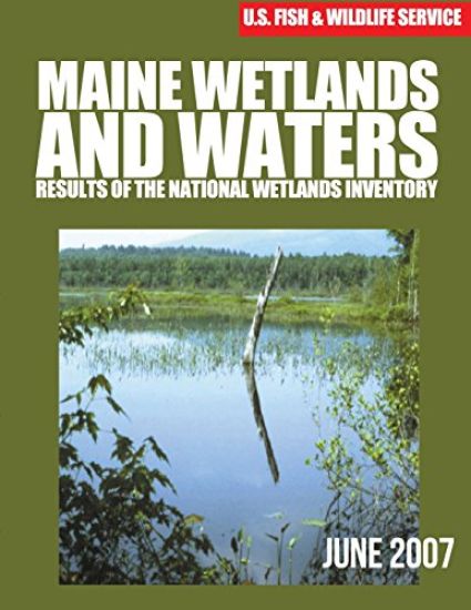 Maine Wetlands and Waters: Results of the National Wetlands Inventory: June 2007