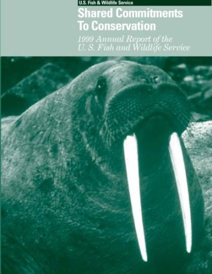 Shared Commitments to Conservation 1999 Annual Report of the U.S. Fish and Wildlife Service