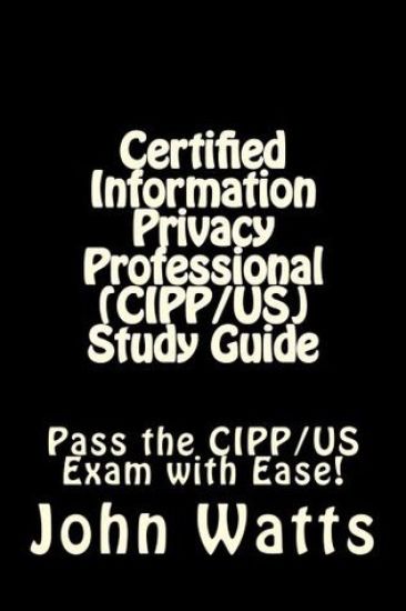 Certified Information Privacy Professional (CIPP/US) Study Guide: Pass the IAPP's CIPP/US Exam with Ease!