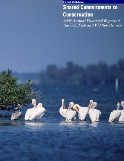 Shared Commitments to Conservation 2005 Annual Financial Report of the U.S. Fish and Wildlife Service